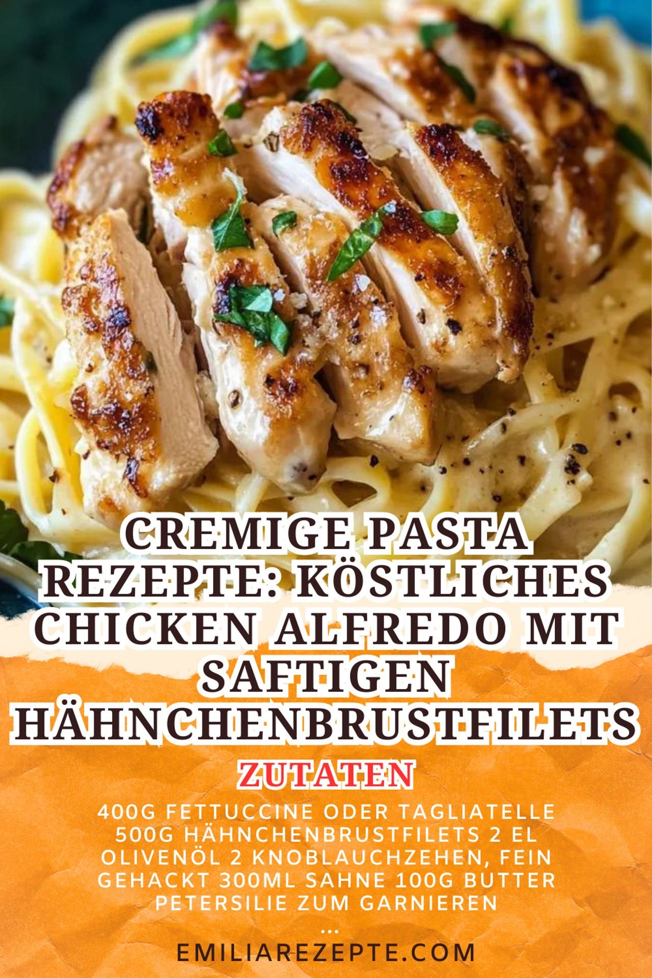 Cremige Pasta Rezepte: Köstliches Chicken Alfredo mit saftigen Hähnchenbrustfilets